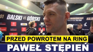 PAWEŁ STĘPIEŃ PRZED POWROTEM NA RING