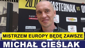 CIEŚLAK: MISTRZEM EUROPY BĘDĘ ZAWSZE