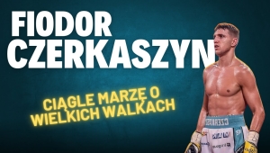 CZERKASZYN: CIĄGLE MARZĘ O WIELKICH WALKACH