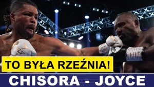 KOMENTARZ PO WALCE JOYCE - CHISORA