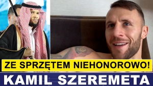 KAMIL SZEREMETA: ZE SPRZĘTEM TO NIEHONOROWO