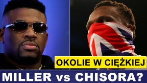 PRASÓWKA: CHISORA vs MILLER? OKOLIE W CIĘŻKIEJ