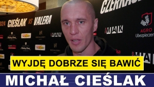 MICHAŁ CIEŚLAK PRZED WALKĄ Z FELIXEM VALERĄ