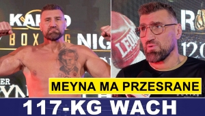 117-KILOGRAMOWY WACH: MEYNA MA PRZESRANE