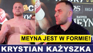 KRYSTIAN KAŻYSZKA: MEYNA JEST W FORMIE!