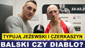 BALSKI CZY DIABLO? TYPUJĄ JEŻEWSKI I CZERKASZYN