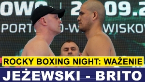 JEŻEWSKI - BRITO: WAŻENIE PRZED ROCKY BOXING NIGHT W ŻUKOWIE
