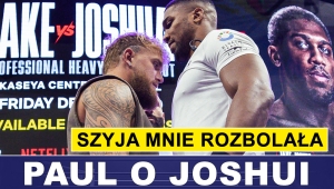 PAUL: OD PATRZENIA NA JOSHUĘ ROZBOLAŁA MNIE SZYJA