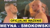 MEYNA - SMOKOWSKI: OFICJALNE WAŻENIE