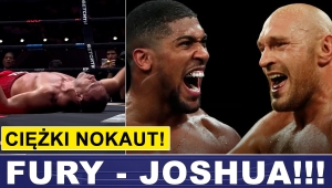 PRASÓWKA: FURY - JOSHUA, CIĘŻKI NOKAUT GASIJEWA, USYK - WILDER, SOPOT
