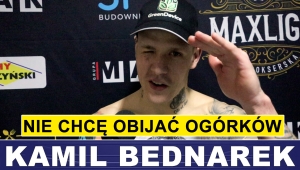 KAMIL BEDNAREK: NIE CHCĘ OBIJAĆ OGÓRKÓW
