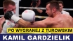 GARDZIELIK PO WYGRANEJ Z TUROWSKIM