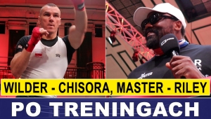 PRASÓWKA PO TRENINGACH: MASTERNAK - RILEY, WILDER - CHISORA