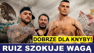 RUIZ NAJLŻEJSZY OD 8 LAT! TO DOBRZE DLA KNYBY!