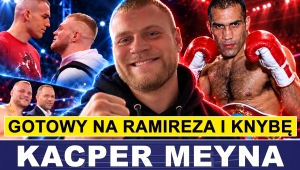 MEYNA GOTOWY NA RAMIREZA I KNYBĘ: PREZYDENT OBEJRZY KOLEJNY NOKAUT? 